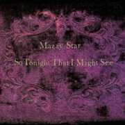 Mazzy Star- So Tonight that I Might See