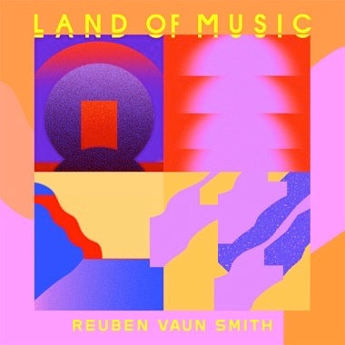 Reuben Vaun Smith- Land of Music