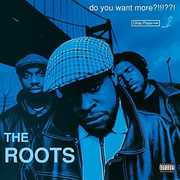 THE ROOTS- DO YOU WANT MORE?!!!??!