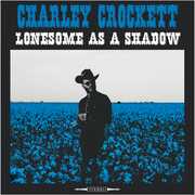 CHARLEY CROCKETT- LONESOME AS A SHADOW