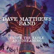DAVE MATTHEWS BAND- UNDER THE TABLE AND DREAMING