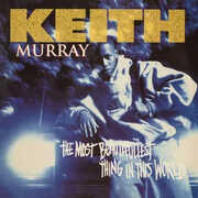 KEITH MURRAY- THE MOST BEAUTIFULLEST THING IN THE WORLD